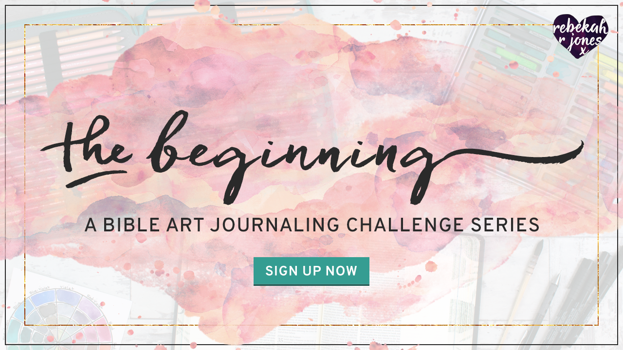 The Beginning Bible Art Journaling Challenge - Rebekah R Jones